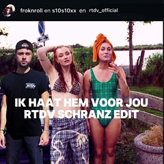 S10, Froukje - IK HAAT HEM VOOR JOU (RTDV SCHRANZ EDIT)