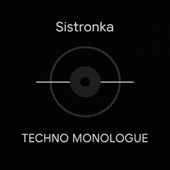 Sistronka - Techno Monologue