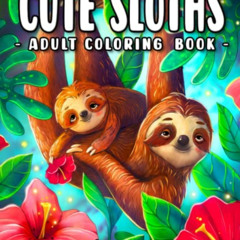 [FREE] PDF ✓ Cute Sloths: Sloth Coloring Book for Adults with Fun Phrases and Calming