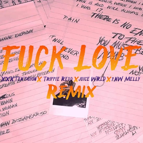 Fuck Love Remix - XXXTentacion 𝙓 Trippie Redd 𝙓 Juice WRLD 𝙓 YNW Melly