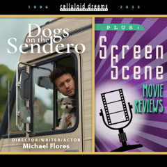 DOGS ON THE SENDERO + ALL NEW MOVIE REVIEWS (CELLULOID DREAMS THE MOVIE SHOW) 9-4-25