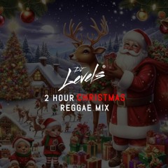 DJ LEVELS | THE 2 HOUR CHRISTMAS COOKING REGGAE MIX | OLD & NEW REGGAE