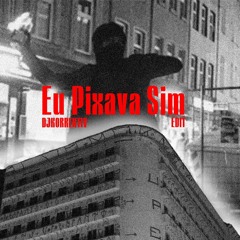 Eu Pixava Sim - DjKorrektiv Edit