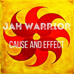 JAH WARRIOR - CAUSE AND EFFECT