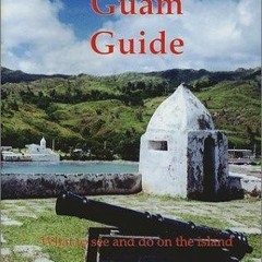 Read ebook [PDF] The Guam Guide: What to See and Do on the Island