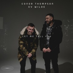 Conor Thompson X Ev Wilde - Let Me Tell You ( Radio Edit )