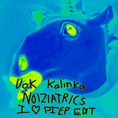 Unicorn On Ketamine - Kalinka [NOIZIATRICS I ❤️ PIEP EDIT]
