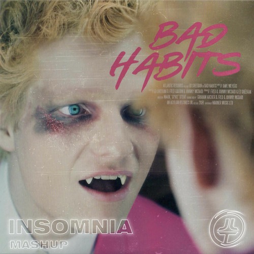 Bad Habits VS Insomnia (Josh Le Tissier Mashup) - Ed Sheeran, Faithless