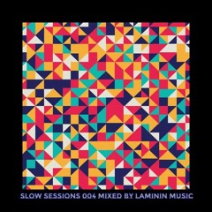 Slow Sessions 004 Mixed By Laminin Music (ZA)