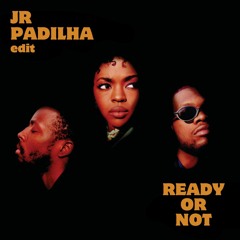 Fugees - Ready or Not (Jr Padilha Edit) [FREE DOWNLOAD]