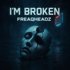 Freaqheadz-I'm Broken