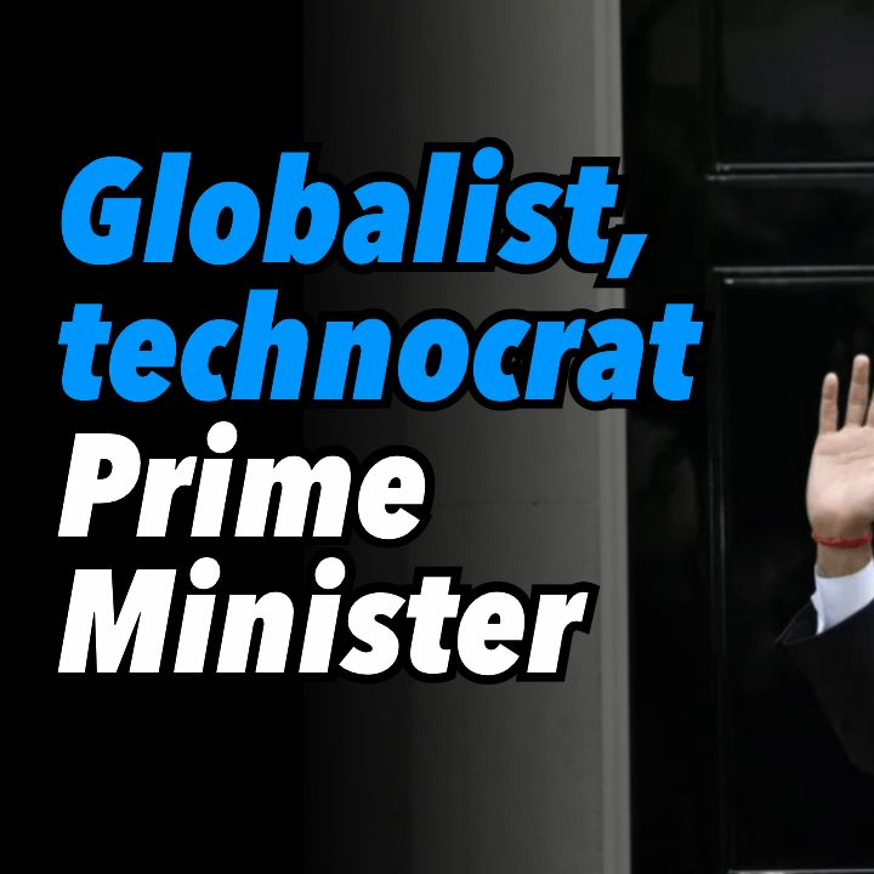 Globalist, technocrat Prime Minister