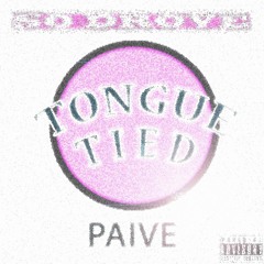 So Drove x Paive -Tongue Tied