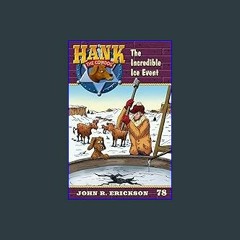 [Ebook]$$ 📕 The Incredible Ice Event: Hank the Cowdog Book 78 [PDF EBOOK EPUB KINDLE]