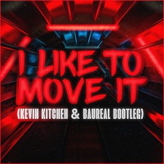I Like To Move It (Kevin Kitchen x Baureal Bootleg)