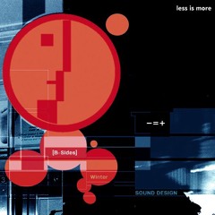 Less is more pres. Sound Design [B-Sides] {Winter}