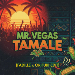 Mr Vegas - Tamale - Fadille x ORIFURI Edit