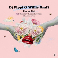 DJ Pippi & Willie Graff - Piel A Piel (islandman Remix) - s0684