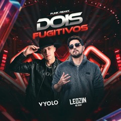 LEOZINN NO BEAT, DJ VYOLO - DOIS FUGITIVOS REMIX (SIMONE MENDES)