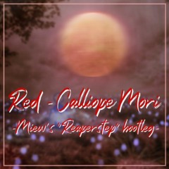 [FREEDL] Calliope Mori - Red -Miew's "Reaperstep" bootleg-  [#UNLM_B 会場限定EP]