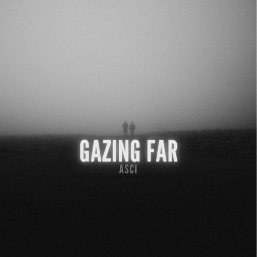 Gazing Far