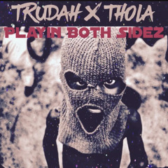 Big Trudah X Thola - Playin Both Sides