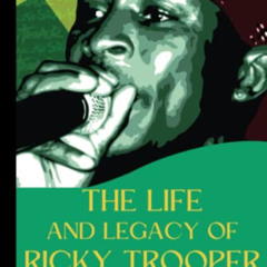 FREE KINDLE 📨 The Life and Legacy of Ricky Trooper: The Life and Legacy of Ricky Tro