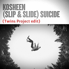 Kosheen - (SLIP & SLIDE) SUICIDE (Twins Project Edit) FREE DOWNLOAD!