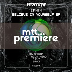 mtt PREMIERE : Efmin - Believe In Yourself (Original Mix) | Rezongar Music |