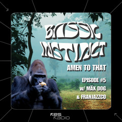 Bassic Instinct - Amen To That #5 w/ Mäx Dog & Franjazzco