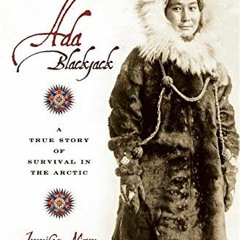 Read [EBOOK EPUB KINDLE PDF] Ada Blackjack: A True Story of Survival in the Arctic by