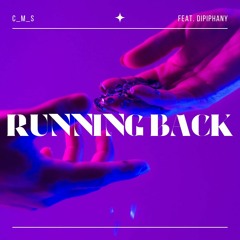C_M_S - Running Back (Feat. Dipiphany)