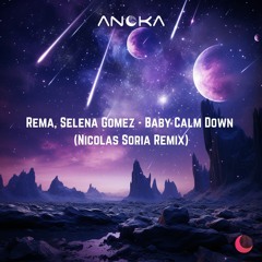 Free DL: Rema, Selena Gomez - Baby Calm Down (Nicolas Soria Remix) Snippet