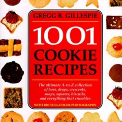 ⚡Read✔[PDF] 1001 Cookie Recipes: The Ultimate A-To-Z Collection of Bars, Drops, Crescents,