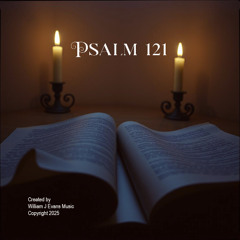 Psalm 121 - My help comes from the Maker of heaven and earth