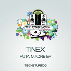 TineX - Puta Madre (Original Mix) [Techsturbation Records]