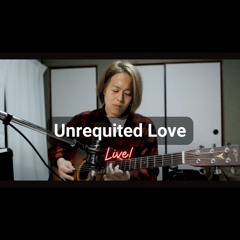 Unrequited Love (Acoustic Live at Home)