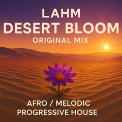 Lahm – Desert Bloom (Original Mix)