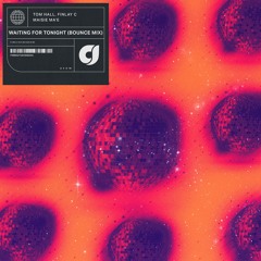 Tom Hall, Finlay C, Maisie Ma'e - Waiting For Tonight (Bounce Mix)