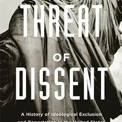 [Read] EBOOK 📍 Threat of Dissent: A History of Ideological Exclusion and Deportation