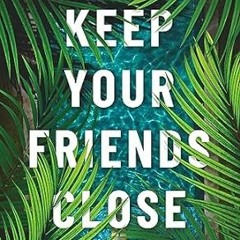 [PDF-Online] Download Keep Your Friends Close