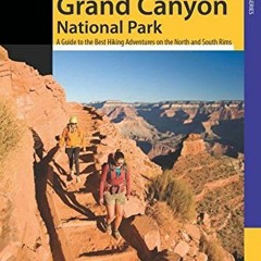 ACCESS [EPUB KINDLE PDF EBOOK] Hiking Grand Canyon National Park, 3rd: A Guide to the