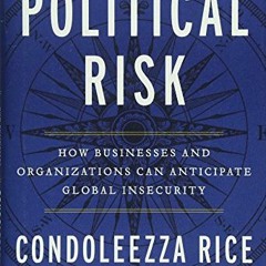 Access EPUB KINDLE PDF EBOOK Political Risk: How Businesses and Organizations Can Ant