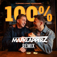 Flemming, Mart Hoogkamer - 100% (MAFKLAPPERZ REMIX)