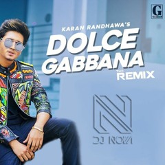 Dolce Gabbana - Karan Randhawa (Ain't Nuthing DJ NOVA Remix)