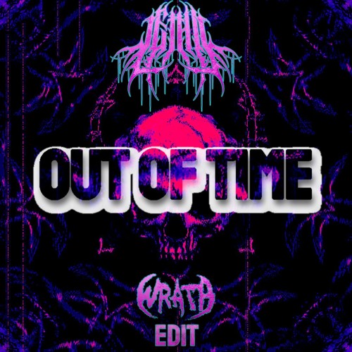 LETHIL - OUT OF TIME [WRATH EDIT]