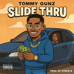 Tommy Gunz - Slide Thru (Prod. by Strew-B)