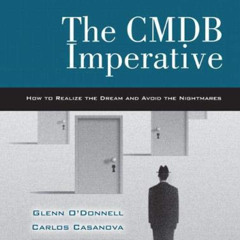 DOWNLOAD PDF 💞 The CMDB Imperative: How to Realize the Dream and Avoid the Nightmare