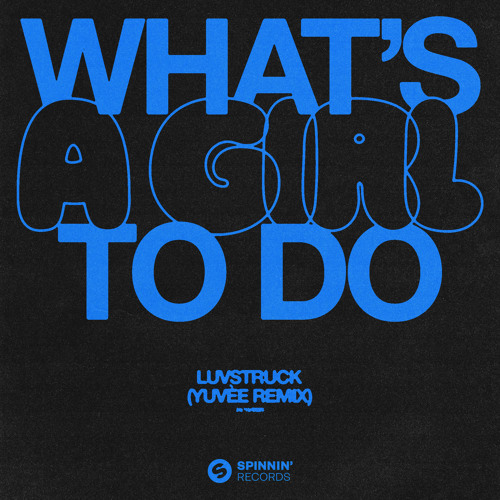 What's A Girl To Do (Yuvèe Remix)