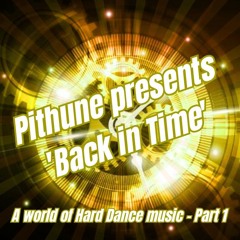 Pithune Presents 'Back In Time' A World of Hard Dance Music (2009 - 2010) Part 1